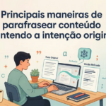 Principais maneiras de parafrasear conteúdo mantendo a intenção original