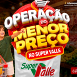 Operação do menor preço no super Valle do dia 13 a 16